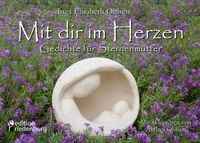 Inga Elisabeth Ohlsen - Mit dir im Herzen - Gedichte für Sternenmütter. Mit Skulpturen von Andrea Ohlsen..