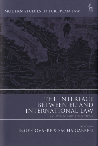 Inge Govaere et Sacha Garben - The Interface Between EU and International Law.