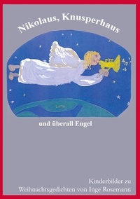 Inge Rosemann - Nikolaus, Knusperhaus und überall Engel - Kinderbilder zu Weihnachtsgedichten von Inge Rosmann.