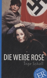 Inge Scholl - Die weisse Rose.