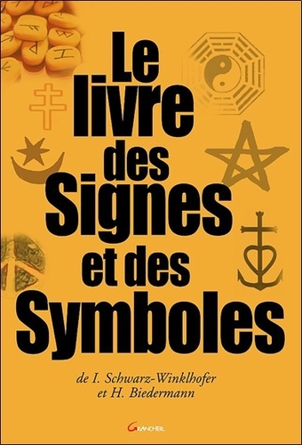 Inge Schwarz-Winklhofer et Hans Biedermann - Le livre des signes et des symboles.