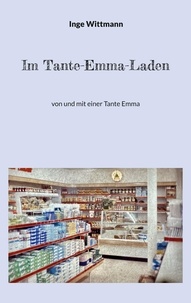 Inge Wittmann - Im Tante-Emma-Laden - von und mit einer Tante Emma.
