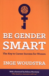 Inge Woudstra - Be Gender Smart - The Key to Career Success for Women.
