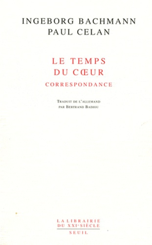 Ingeborg Bachmann et Paul Celan - Le temps du coeur - Correspondance (1948-1967).