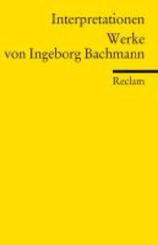 Mathias Mayer et Ingeborg Bachmann - Werke von Ingeborg Bachmann. Interpretationen.