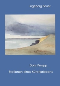 Ingeborg Bauer - Doris Knapp - Stationen eines Künstlerlebens.