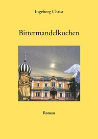 Ingeborg Christ - Bittermandelkuchen - Roman.