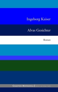Ingeborg Kaiser - Alvas Gesichter.