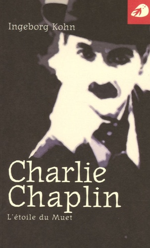 Ingeborg Kohn - Charlie Chaplin - L'étoile du muet.