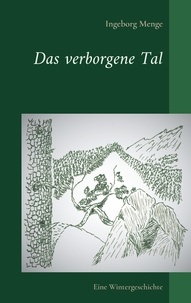 Ingeborg Menge - Das verborgene Tal - Eine Wintergeschichte.