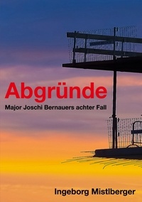 Ingeborg Mistlberger - Abgründe - Die Fälle des Major Joschi Bernauer Band 8.
