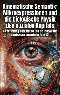 Kinematische Semantik: Mikroexpressionen und die biologische Physik des sozialen Kapitals