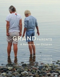 Ingelise Flensborg et Lise Olrik - GRANDparents - - A Resource for Children.