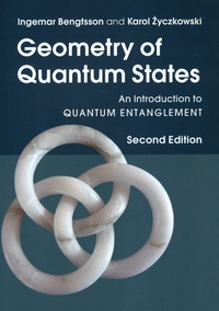 Ingemar Bengtsson et Karol Ziczkowski - Geometry of Quantum States - An Introduction to Quantum Entanglement.