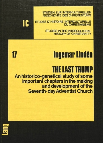 Ingemar Lindén - The Last Trump - An historico-genetical study of some important chapters in the making and development of the Seventh-day Adventist Church.