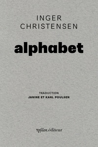 Inger Christensen - Alphabet - Edition bilingue français-danois.