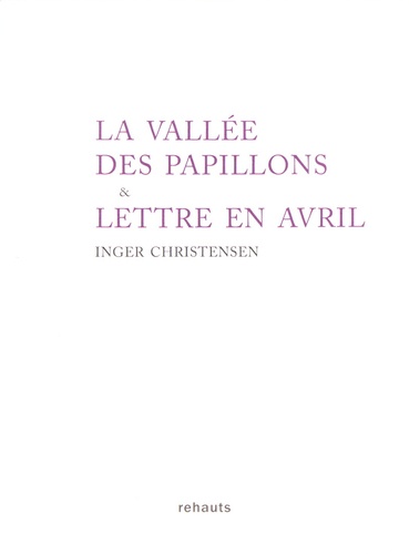 Inger Christensen - La vallée des papillons suivi de Lettre en avril.