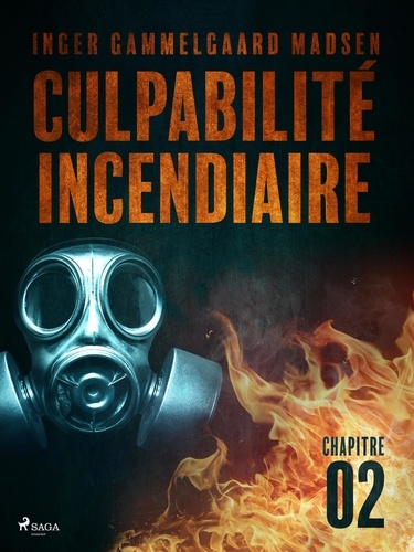 Inger Gammelgaard Madsen et Laure Picard-Philippon - Culpabilité incendiaire - Chapitre 2.