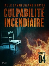 Inger Gammelgaard Madsen et Laure Picard-Philippon - Culpabilité incendiaire - Chapitre 4.