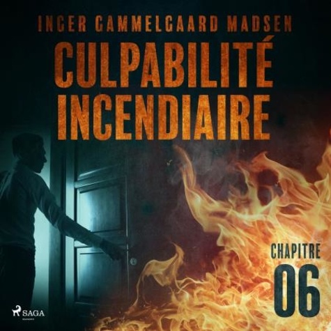 Inger Gammelgaard Madsen et Laure Picard-Philippon - Culpabilité incendiaire - Chapitre 6.