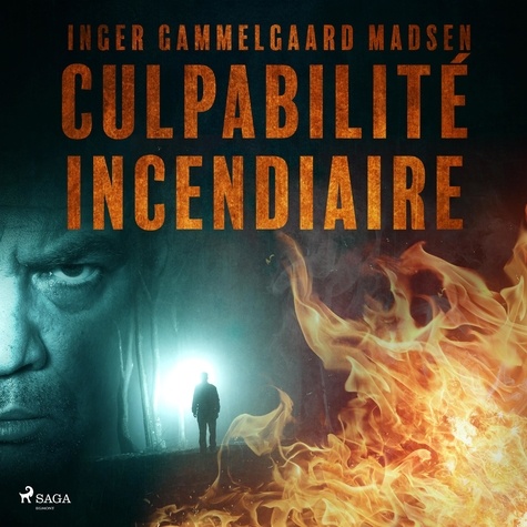 Inger Gammelgaard Madsen et Laure Picard-Philippon - Culpabilité incendiaire.