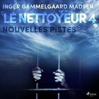 Inger Gammelgaard Madsen et Laure Picard Philippon - Le Nettoyeur 4 : Nouvelles pistes.