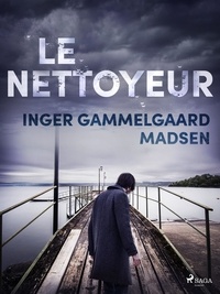 Inger Gammelgaard Madsen et Laure Picard-Philippon - Le Nettoyeur.