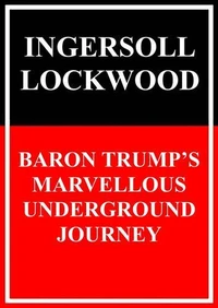 Baron Trump's Marvellous Underground Journey