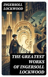 The Greatest Works of Ingersoll Lockwood