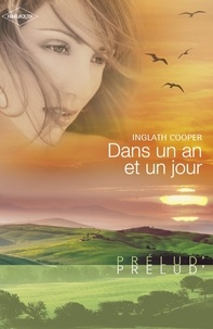 Inglath Cooper et Inglath Cooper - Dans un an et un jour (Harlequin Prélud').