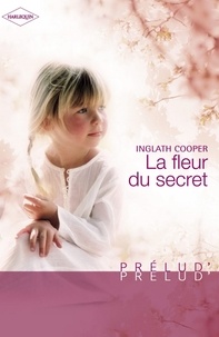 Inglath Cooper et Inglath Cooper - La fleur du secret (Harlequin Prélud').
