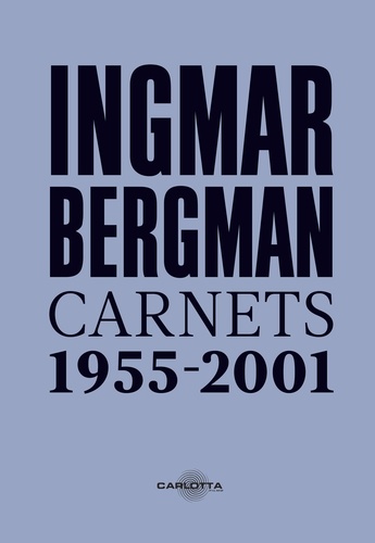 Ingmar Bergman. Carnets 1955 – 2001