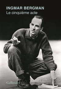 Ingmar Bergman - Le Cinquieme Acte.