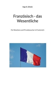 Ebooks télécharger torrent Französisch - das Wesentliche - Für Reisefans und Privatbesucher in Frankreich par Ingo A. Schulz ePub iBook en francais