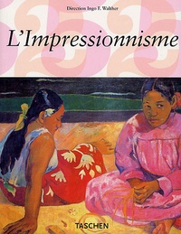 Ingo F. Walther - La peinture impressionniste - 1860-1920.