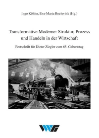 Transformative Moderne: Struktur, Prozess und Handeln in der Wirtschaft