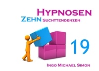 Ingo Michael Simon - Zehn Hypnosen. Band 19 - Suchttendenzen.