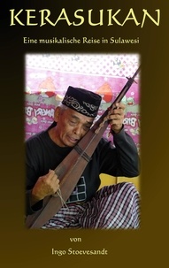 Ingo Stoevesandt - Kerasukan - eine musikalische Reise in Sulawesi.