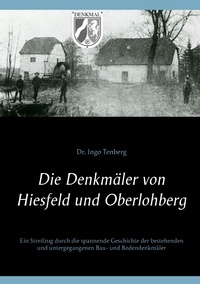 Ingo Tenberg - Die Denkmäler von Hiesfeld und Oberlohberg - Ein Streifzug durch die spannende Geschichte der bestehenden und untergegangenen Bau- und Bodendenkmäler.