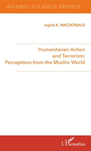 Humanitarian Action and Terrorism: Perceptions from de Muslim World