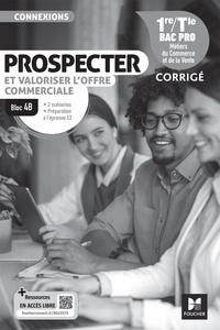 Ingrid Albot et Marie-Agnès Serrano - Connexions - PROSPECTER et valoriser l'offre commerciale - Bloc 4B - 1re-Tle Bac Pro - Ed. 2024.