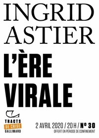 Ingrid Astier - Tracts de Crise (N°30) - L’Ère virale.