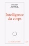 Ingrid Auriol et  AURIOL INGRID - Intelligence du corps.