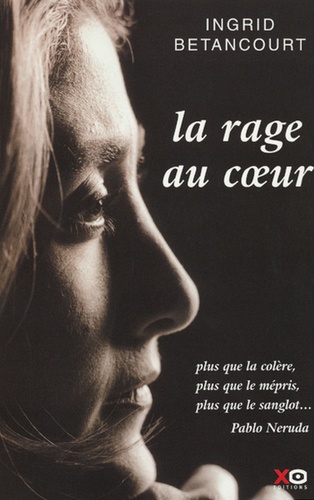 Ingrid Betancourt - La rage au coeur.