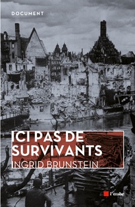 Ingrid Brunstein - Ici pas de survivants - Une enfance allemande.
