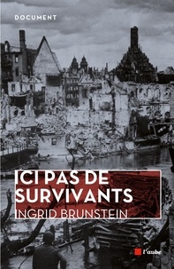 Ingrid Brunstein - Ici pas de survivants - Une enfance allemande.