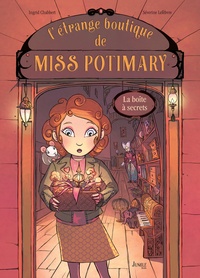 Ingrid Chabbert et Séverine Lefèbvre - L'étrange boutique de Miss Potimary Tome 1 : La boîte à secrets.