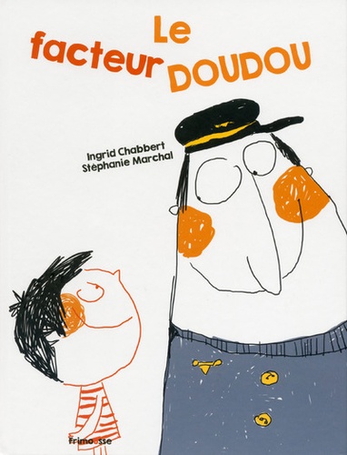 Ingrid Chabbert et Stéphanie Marchal - Le facteur doudou.
