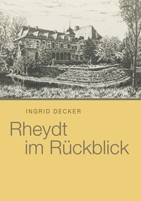 Ingrid Decker - Rheydt im Rückblick.