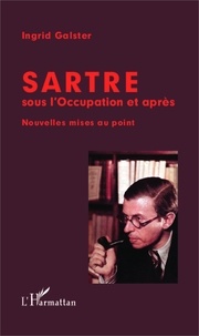 Ingrid Galster - Sartre sous l'Occupation et après - Nouvelles mises au point.